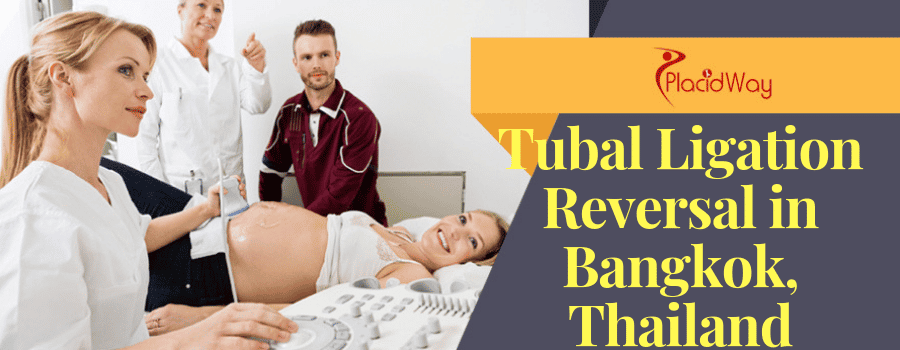 Tubal Ligation Reversal in Bangkok, Thailand